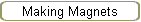 Making Magnets