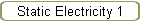 Static Electricity 1