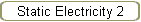 Static Electricity 2