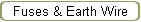 Fuses & Earth Wire
