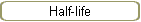 Half-life