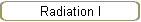Radiation I
