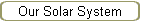 Our Solar System